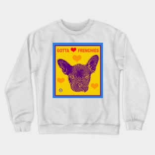 Gotta Love Frenchies Crewneck Sweatshirt